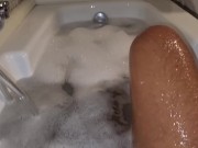 FOAMY COCK IN THE BATHTUB | COME AND KEEP ME COMPANY 4/16