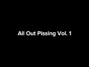 All Out Pissing Vol. 1 1/16
