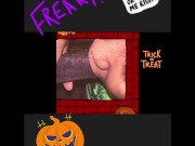 TrIcK 0r Tr3@T 4 A Fr3@k 11/16