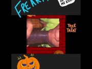 TrIcK 0r Tr3@T 4 A Fr3@k 5/16