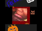 TrIcK 0r Tr3@T 4 A Fr3@k 8/16