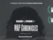 Foreword, Foreplay - WAP Chronicles S1, E1 9/16