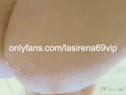 Up Close And Wet With Hottie LaSirena69 12/16