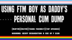 DADDY'S BACK - Daddy Uses Willing FTM Trans Boy As Personal Cum Dump