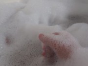 I masturbate myself while taking a bubble bath 1/16
