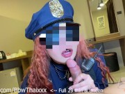 Police girl suck fuck for interrogation (Full & Uncen in Fansly @BbwThaixxx) 29min 2/16