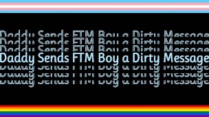 Daddy Sends Slutty FTM a Dirty Talking Voicemail [M4FTM][M4TM][M4M][TRANS FRIENDLY]