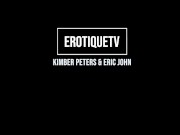 Erotique Entertainment - superhot sexy legged KIMBER PETERS sucks and fucks ERIC JOHN's big long dick on ErotiqueTVLive 1/16