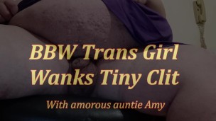 BBW Trans Girl Wanks Tiny Clit