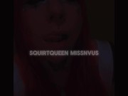 squirtqueen missnvus squirt edit 6/16