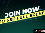 21 SEXTURY - Hot Girl Alice Hernandez Rides A Big Dick With Her Wet Pussy 7/16