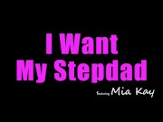 Persistent Step Daughter Mia Kay Begs For A Taste of Step Daddy's Dick 1/16