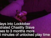 Locktober Chastity Decision - Chastity Slave Given 3 months for some play time 2/16