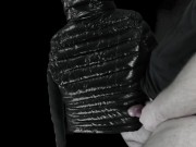 Big Cumshot on my Girlfriend's Luxurious Black 'R' Super soft Shiny Down Jacket !! 6/16