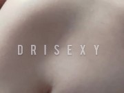 Amigo me chupou e meteu na minha bucetinha | Dri Sexy