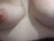 Talking to my boobs and rubbing them 12/16