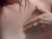 Talking to my boobs and rubbing them 15/16