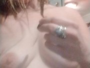 Talking to my boobs and rubbing them 8/16