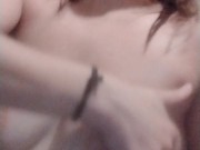 Talking to my boobs and rubbing them 9/16