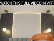 Sweet redhead Lola Red passionately plays with a brubber dick in VR. 3/16