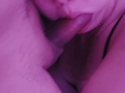 Daddy's Little Whore Sucks & Fucks Me Until I Cum In Her Pussy 8/16