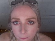 POV Spring Break Slut Sucks Your Cock 5/16