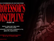 PROFESSOR'S DISCIPLINE PART III : EROTIC AUDIO STORY DOM MALE VOICE HYPNOTIC 4/16