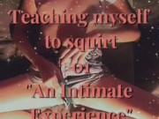 Teaching Myself To Squirt Ep1 Full Video on OnlyFans 5/16