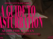 A GUIDE TO MASTURBATION [AUDIO FOR WOMAN] TOUCHING YOURSELF IS BETTER WITH GUIDANCE 8/16