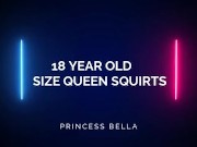 18yo Size Queen's First Massive Squirt Experience 3/16