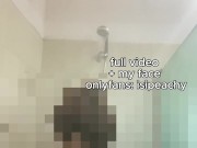 I Let You Watch Me Shower, Every Curve, Every Drip 11/16