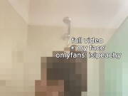 I Let You Watch Me Shower, Every Curve, Every Drip 13/16