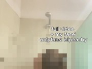 I Let You Watch Me Shower, Every Curve, Every Drip 7/16