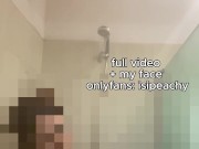 Caught Cam: Me Showering And Touching Myself Slowly 4/16