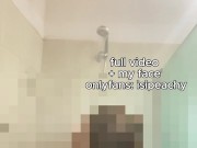Caught Cam: Me Showering And Touching Myself Slowly 8/16