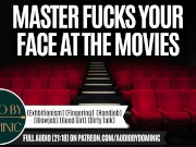 Master Uses You At The Movies [Erotic ASMR Audio Roleplay] [Master/Pet] 5/16