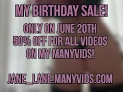 My Birthday Sale! 20th of June on my Many Vids 50% Off FOR ALL THE VIDS! 1/16
