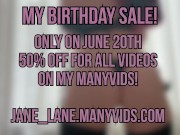 My Birthday Sale! 20th of June on my Many Vids 50% Off FOR ALL THE VIDS! 4/16
