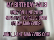 My Birthday Sale! 20th of June on my Many Vids 50% Off FOR ALL THE VIDS! 7/16