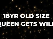 Size Queen at 18: She Can't Get Enough! 3/16
