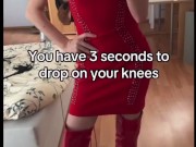 Femdom - Drop on your knees!