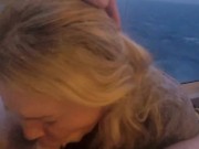 Blonde slut pov BlowJob on A Cruise Ship 9/16