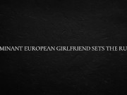 Dominant European Girlfriend Sets The Rules 7/16