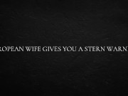 European Wife Gives You a Stern Warning 16/16