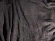 Cumming over my bed after a holiday 7/16