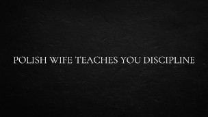 Polish Wife Teaches You Discipline