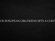 Your European Girlfriend Sets a Curfew 1/16