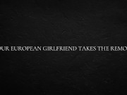 Your European Girlfriend Takes The Remote 3/16