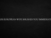 Your European Wife Shushes You Immediately 1/16