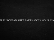 Your European Wife Takes Away Your Phone 1/16